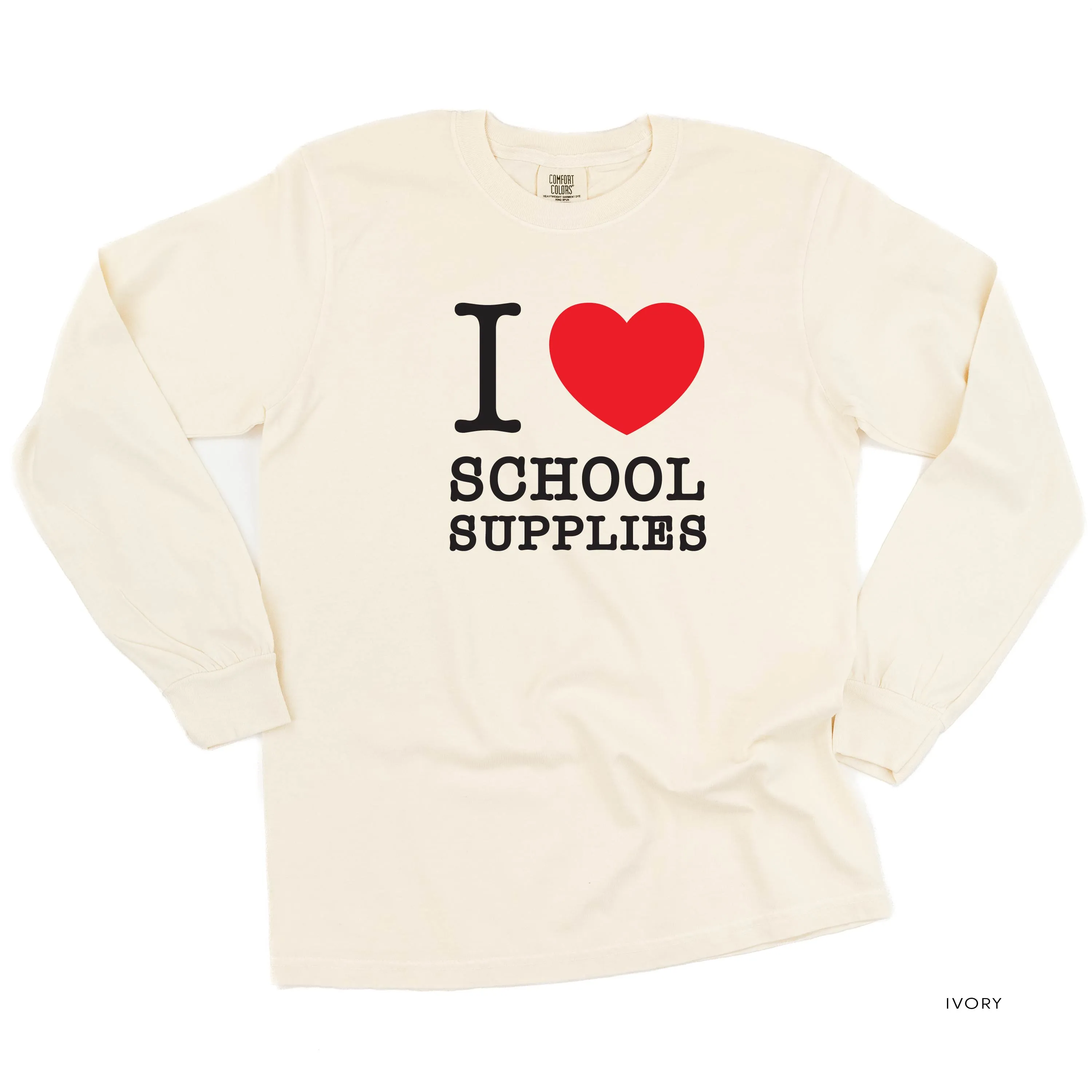 I ♥ School Supplies - LONG SLEEVE COMFORT COLORS TEE